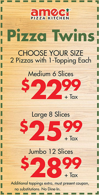 Amici's East Coast Pizzeria Printable Coupon Pizza Twins Choose Your Size - 2 Pizzas with 1-Topping Each (2 Medium Pizzas - $22.99 | 2 Large Pizzas - $25.99 | 2 Jumbo Pizzas - $28.99)