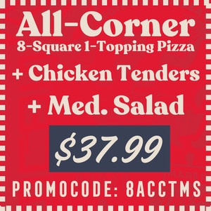 Buddy's Pizza Printable Coupon All Corner 8-Square One Topping Pizza, Medium Salad, Chicken Tenders For 
$37.99