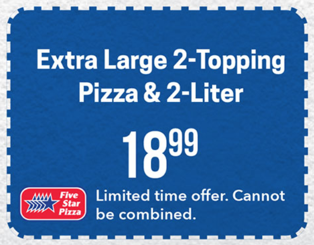 Five Star Pizza Printable Coupon Extra Large 2-Topping Pizza & 2-Liter Only for $18.99