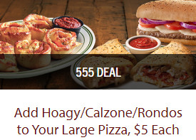 LaRosa's Pizzeria Printable Coupon Buy any Large Pizza and Get Hoagy, Rondos Or Calzone for just $5 each