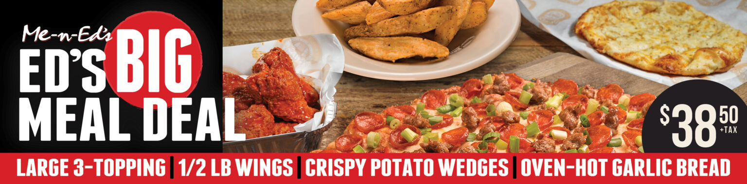 Me-N-Ed's Pizza Printable Coupon Get Large 3-Topping Pizza, Wings, Garlic Bread, Crispy Potato Wedges