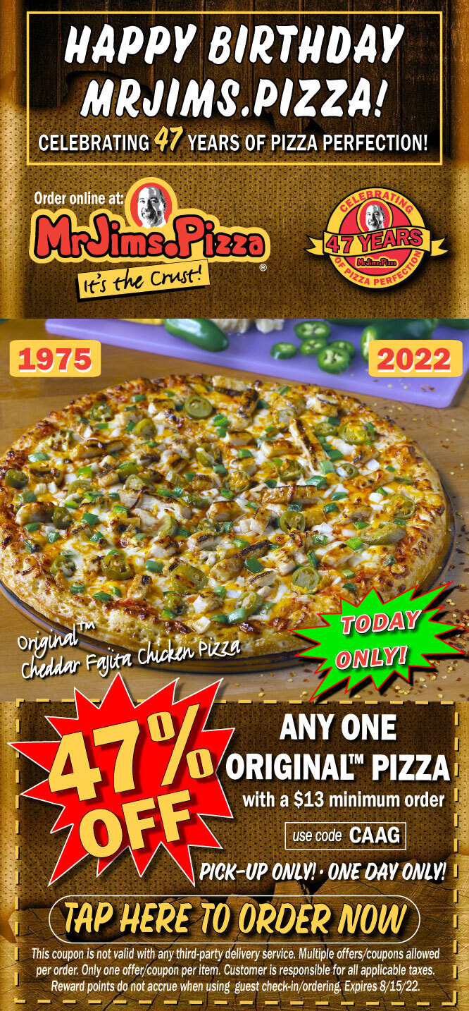 Mr. Jim's Pizza Printable Coupon Today Only (August 15) Get 47% Off Any One Original Pizza w/ a $13 Minimum Order