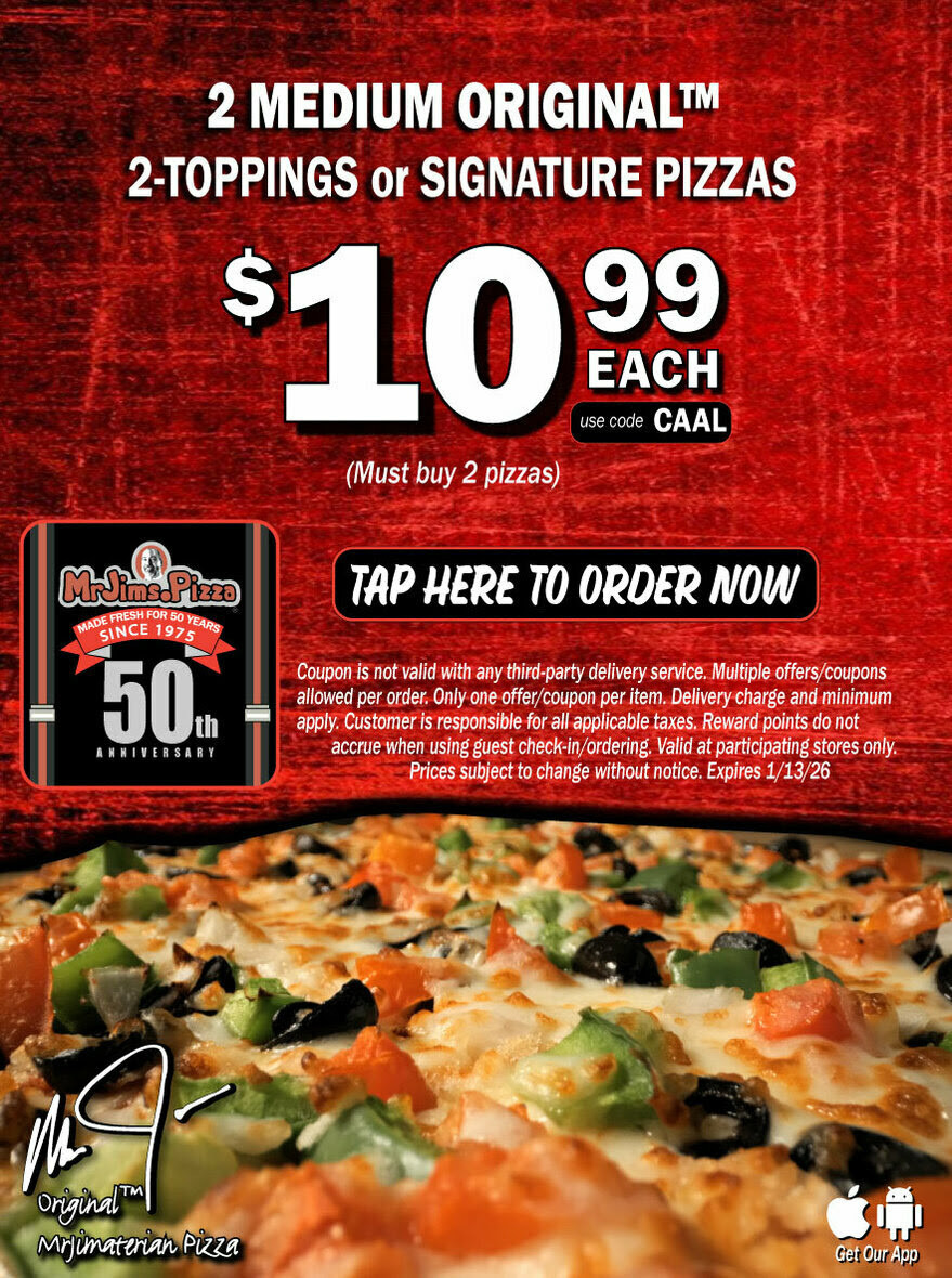 Mr. Jim's Pizza Printable Coupon Two Medium Original 2-Topping/Specialty/Premier Pizza for $10.99 Each