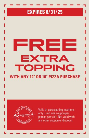 Sammy's Pizza Printable Coupon Free Extra Topping on Any 14