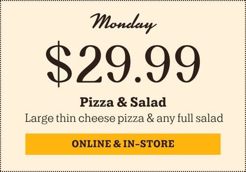 Nancy's Pizza Printable Coupon Monday Special: Large Thin Cheese Pizza & Any Full Salad for $29.99