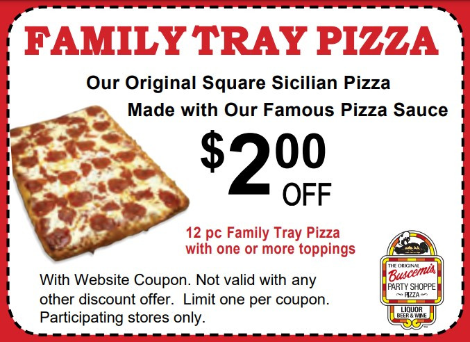 Original Buscemis Pizza Printable Coupon Get $2 Off 12 Pc Family Tray Pizza w/ One or More Toppings