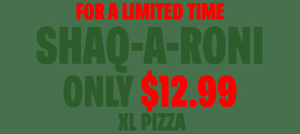 Papa John's Pizza Printable Coupon Get XL Shaq-a-Roni Pizza for $12.99
