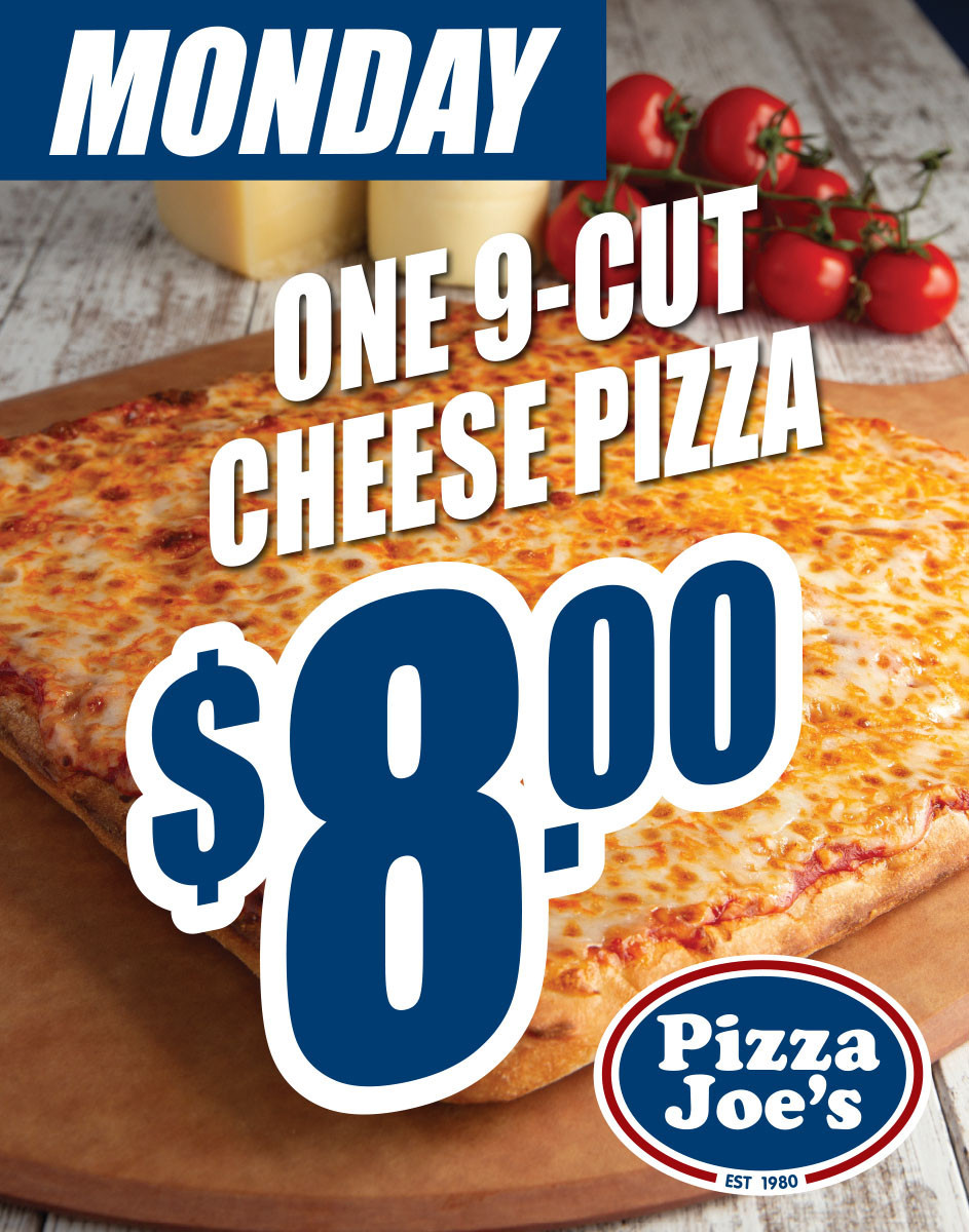 Pizza Joe's Printable Coupon Monday's Special: Get a 9-Cut Cheese Pizza for Only $8