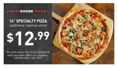 Westshore Pizza Printable Coupon 14-Inch Specialty Pizza for $12.99